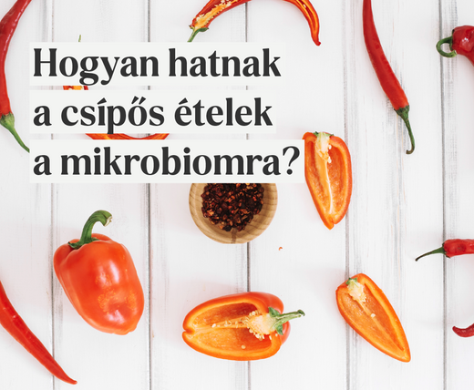 A csípős és fűszeres ételek hatása az emésztésre és a mikrobiomra