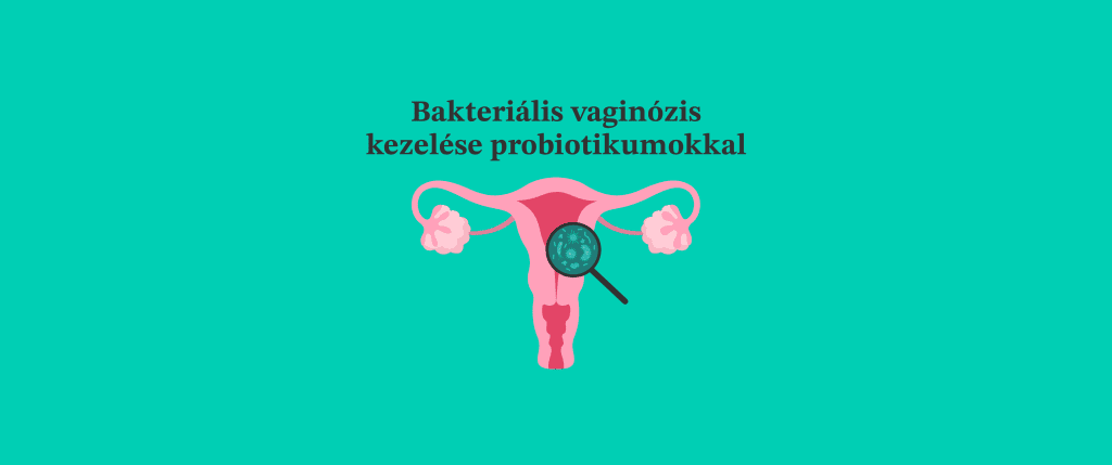 Bakteriális vaginózis előfordulása nőknél és kezelése probiotikumokkal